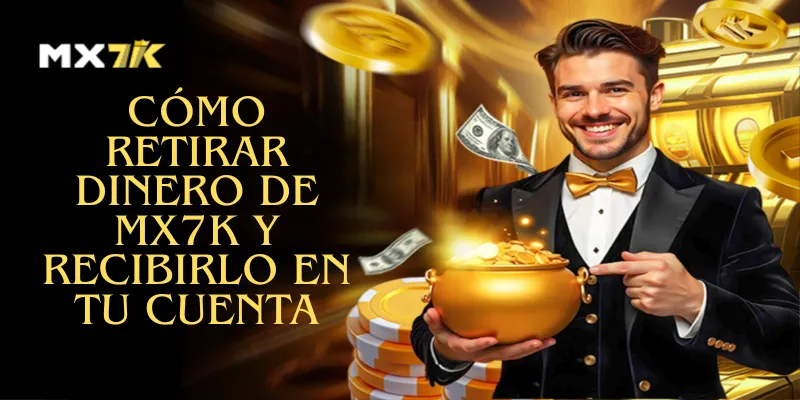 Cómo Retirar Dinero De MX7K